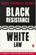 Black Resistance/White Law: 2a History of Constitutional Racism in America