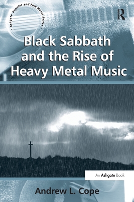 Black Sabbath and the Rise of Heavy Metal Music - Cope, Andrew L