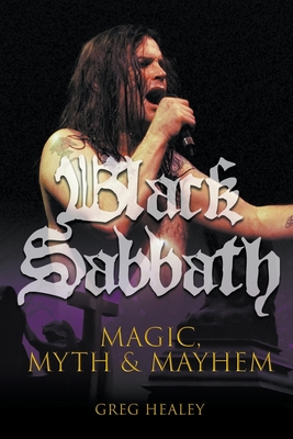 Black Sabbath: Magic, Myth & Mayhem - Healey, Greg