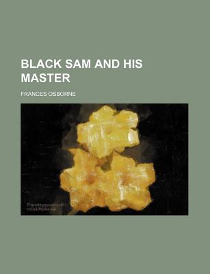 Black Sam and His Master - Osborne, Frances