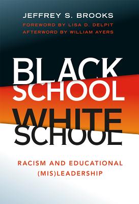 Black School White School: Racism and Educational (Mis) Leadership - Brooks, Jeffrey S