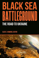 Black Sea Battleground: The Road to Ukraine