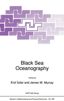 Black Sea Oceanography - Izdar, E (Editor), and Murray, James W (Editor)