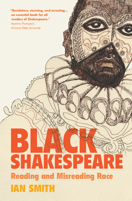 Black Shakespeare: Reading and Misreading Race - Smith, Ian