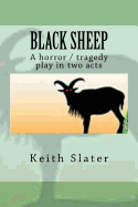 Black Sheep: A Horror / Tragedy Play in Two Acts