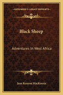 Black Sheep: Adventures In West Africa