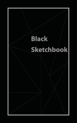 Black Sketchbook: All Black Pages Sketchbook (Notebook) 5"X8" - Notebook & Sketchbook