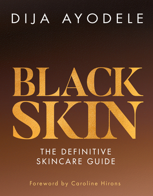 Black Skin: The Definitive Skincare Guide - Ayodele, Dija