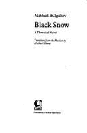 Black Snow: A Theatrical Novel - Bulgakov, Mikhail Afanasevich, and Glenny, M. (Translated by)