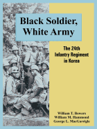 Black Soldier, White Army: The 24th Infantry Regiment in Korea