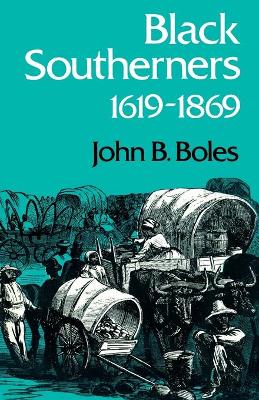 Black Southerners, 1619-1869 - Boles, John B, Dr., Ph.D.