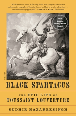 Black Spartacus: The Epic Life of Toussaint Louverture - Hazareesingh, Sudhir