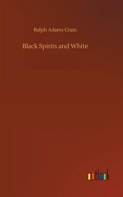 Black Spirits and White - Cram, Ralph Adams