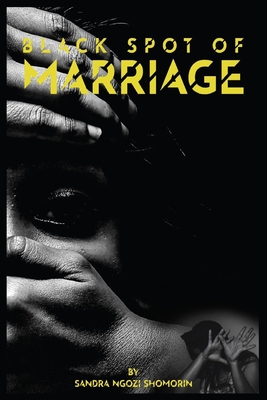 Black Spot of Marriage - Shomorin, Sandra Ngozi