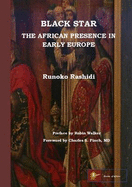 Black Star: the African Presence in Early Europe - Rashidi, Runoko, and Walker, Robin (Preface by), and Charles, S. Frinch (Foreword by)