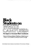 Black Students on White Campuses: The Impacts of Increased Black Enrollments
