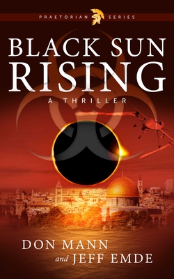 Black Sun Rising: Book One: Praetorian Series - Mann, Don, and Emde, Jeff