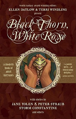 Black Thorn, White Rose - Datlow, Ellen (Editor), and Windling, Terri (Editor)