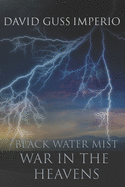 Black Water Mist War in the Heavens