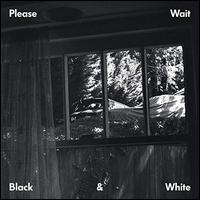 Black & White - Please Wait