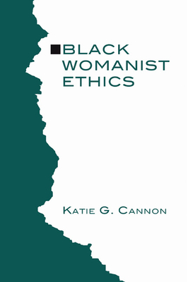 Black Womanist Ethics - Cannon, Katie