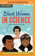 Black Women in Science: A Black History Book for Kids