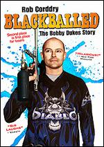 Blackballed: The Bobby Dukes Story - Brant Sersen