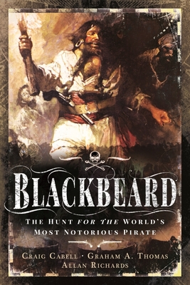 Blackbeard: The Hunt for the World's Most Notorious Pirate - Craig, Cabell,, and Allan, Thomas,  Graham A; Richards