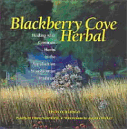 Blackberry Cove Herbal: Magic & Healing with Common Wayside Plants in the Appalachian Wise Woman Tradition