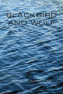 Blackbird and Wolf: Poems