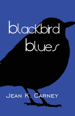 Blackbird Blues - Carney, Jean K