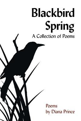 Blackbird Spring: A Collection of Poems - Prince, Diana, Dr.