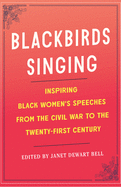 Blackbirds Singing: Inspiring Black Women's Speeches from the Civil War to the Twenty-First Century