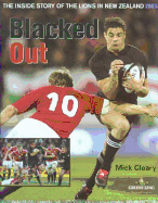 Blacked Out: The Inside Story of the Lions in New Zealand 2005