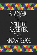 Blacker the College Sweeter the Knowledge: Small lined journal/notebook. HBCU gift