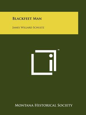Blackfeet Man: James Willard Schultz - Montana Historical Society