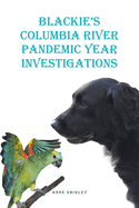Blackie's Columbia River: Pandemic Year Investigations