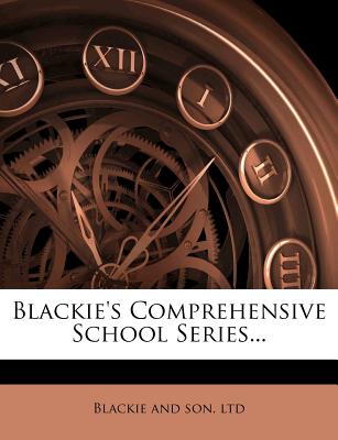 Blackie's Comprehensive School Series - Blackie and Son, Ltd (Creator)