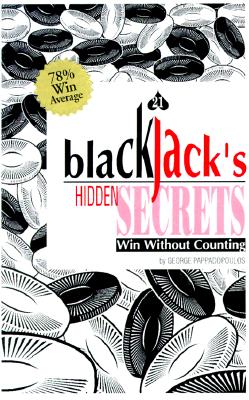 Blackjack's Hidden Secrets: Win Without Counting - Pappadopoulos, George