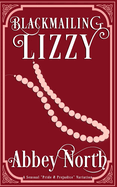 Blackmailing Lizzy: A Pride & Prejudice Variation