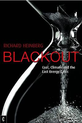 Blackout: Coal, Climate and the Last Energy Crisis - Heinberg, Richard