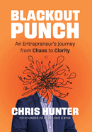 Blackout Punch: An Entrepreneur's Journey from Chaos to Clarity