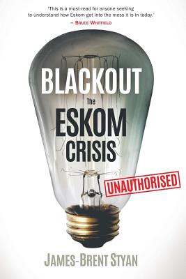 Blackout: The Eskom crisis - Brent-Styan, James