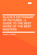 Black's Dictionary of Pictures: A Guide to the Best Work of the Best Masters