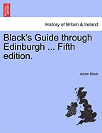 Black's Guide Through Edinburgh ... Fifth Edition. - Black, Adam