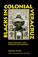 Blacks in Colonial Veracruz: Race, Ethnicity, and Regional Development
