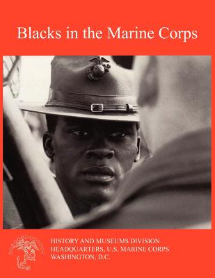 Blacks in the Marine Corps - Shaw, Henry I., and Donnelly, Ralph W., and Marine Corps History & Museums Division