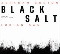 Blacksalt [Live at the Baroque Hall] - Abraham Burton/Lucian Ban