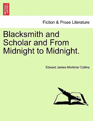 Blacksmith and Scholar and from Midnight to Midnight. - Collins, Edward James Mortimer