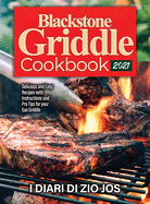 Blackstone Griddle Cookbook 2021: Delicious and Easy Recipes with Instructions and Pro Tips for your Gas Griddle